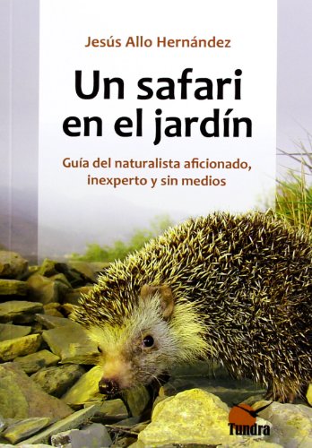 Imagen de archivo de Un Safari En El Jardn - Gua Del Naruralista Aficiconado, a la venta por Hilando Libros