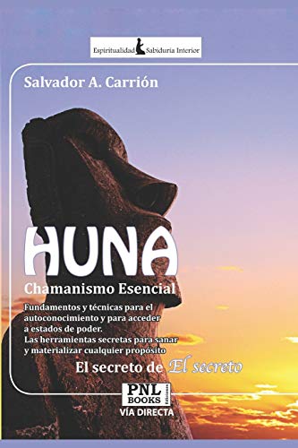Stock image for HUNA. CHAMANISMO ESENCIAL: El secreto de 'El secreto' for sale by KALAMO LIBROS, S.L.