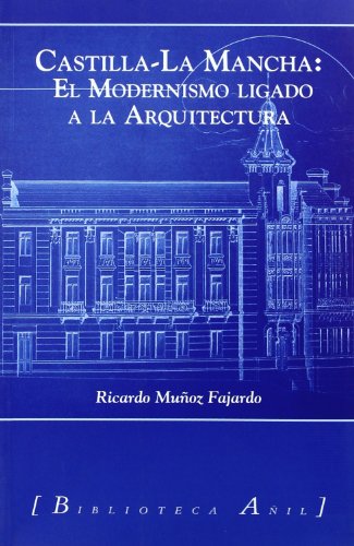 9788493789053: Castilla-la Mancha: el modernismo ligado a la arquitectura