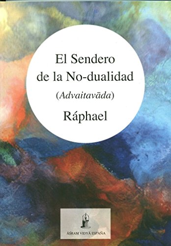 Imagen de archivo de EL SENDERO DE LA NO-DUALIDAD (ADVAITAVADA) a la venta por KALAMO LIBROS, S.L.