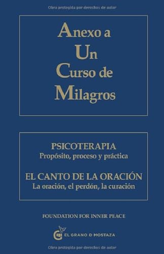 Stock image for ANEXO A UN CURSO DE MILAGROS: PSICOTERAPIA. PROPSITO, PROCESO Y PRCTICA - EL CANTO DE LA ORACIN. LA ORACIN, EL PERDN, LA CURACIN for sale by KALAMO LIBROS, S.L.