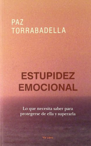 9788493809607: Estupidez emocional, la - como desarrollarla y como superarla (SIN COLECCION)