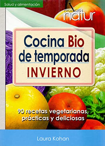 9788493813833: Cocina Bio de temporada. Invierno: 90 Recetas vegetarianas, prcticas y deliciosas