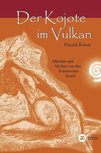 Beispielbild fr Der Kojote im Vulkan: Mrchen und Mythen von den Kanarischen Inseln zum Verkauf von medimops