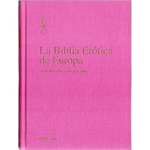 Imagen de archivo de La biblia erotica de europa / The European Erotic Bible: De lo mas Kinky a lo mas Chic / The Most Kinky at the Most Chic a la venta por Revaluation Books