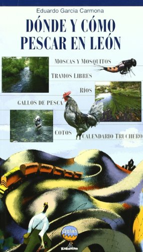 9788493821623: DNDE Y CMO PESCAR EN LEN: Cotos, zonas libres, moscas, mosquitos y otras historias de pesca