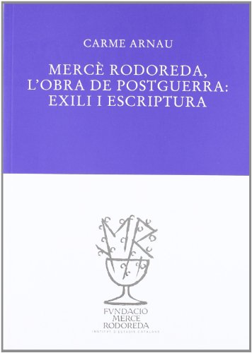 MERCÈ RODOREDA, L´OBRA DE POSTGUERRA: EXILI I ESCRIPTURA (en catalán)