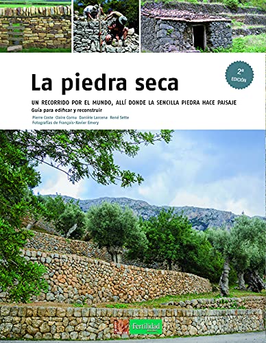 Beispielbild fr LA PIEDRA SECA: UN RECORRIDO POR UN MUNDO, ALLI DONDE LA SENCILLA PIEDRA HACE PAISAJE. Gua para edificar y reconstruir zum Verkauf von KALAMO LIBROS, S.L.