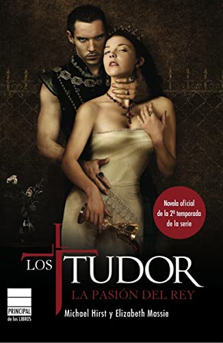 9788493831660: Los Tudor. La pasin del Rey (PRINCIPAL DE LOS LIBROS)