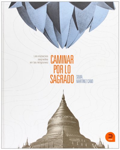 Caminar por lo sagrado: Los espacios sagrados en las religiones (Spanish Edition)