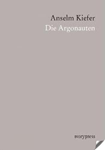 Beispielbild fr Anselm Kiefer: Die Argonauten zum Verkauf von Midtown Scholar Bookstore