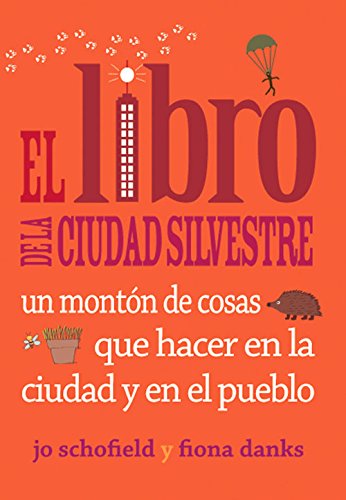 Beispielbild fr El libro de la ciudad silvestre: Un monton de cosas que hacer en la ciudad y en el pueblo zum Verkauf von Ammareal