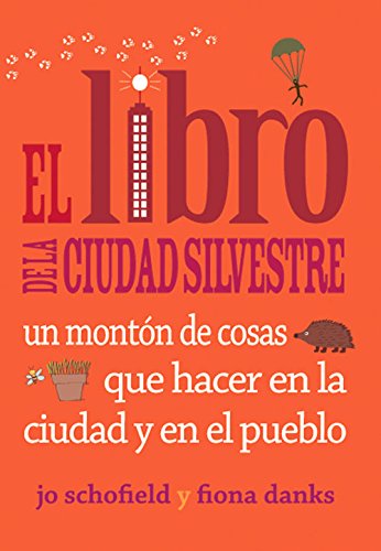 Stock image for El libro de la ciudad silvestre: Un monton de cosas que hacer en la ciudad y en el pueblo for sale by Ammareal