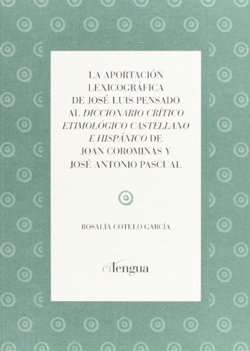 Imagen de archivo de LA APORTACION LEXICOGRAFICA DE JOSE LUIS PENSADO AL "DICCIONARIO CRITICO ETIMOLOGICO CASTELLANO E HISPANICO" DE JOAN COR a la venta por Prtico [Portico]