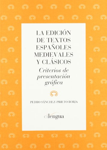 9788493839581: La edicin de textos espaoles medievales y clsicos.: Criterios de presentacin grfica: IX (Monografas (Instituto Historia de la Lengua))