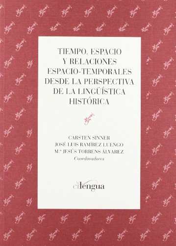 Stock image for TIEMPO, ESPACIO Y RELACIONES ESPACIO-TEMPORALES DESDE LA PERSPECTIVA DE LA LINGUISTICA HISTORICA for sale by Prtico [Portico]