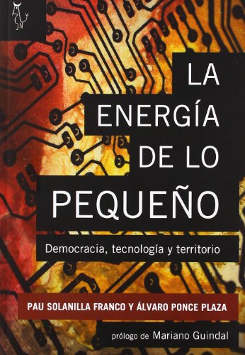 Imagen de archivo de La energa de lo pequeo : democracia, tecnologa y territorio a la venta por Comprococo