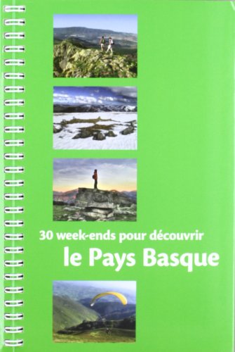 Stock image for 30 WEEK-ENDS POUR DECOUVRIR LE PAYS BASQUE for sale by Librerias Prometeo y Proteo