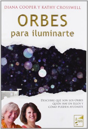 Stock image for ORBES PARA ILUMINARTE: DESCUBRE QU SON LOS ORBES, QUIN HAY EN ELLOS Y CMO PUEDEN AYUDARTE for sale by KALAMO LIBROS, S.L.