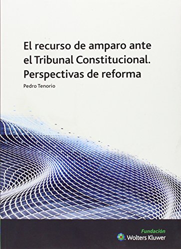 Beispielbild fr EL RECURSO DE AMPARO ANTE EL TRIBUNAL CONSTITUCIONAL. PERSPECTIVAS DE REFORMA zum Verkauf von Zilis Select Books