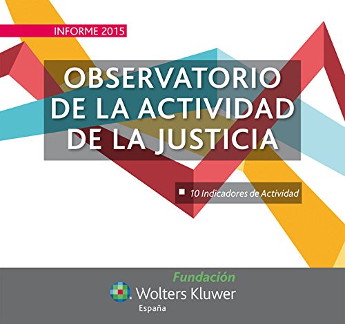Beispielbild fr INFORME 2015 OBSERVATORIO DE LA ACTIVIDAD DE LA JUSTICIA 10 INDICADORES DE ACTIVIDAD zum Verkauf von Zilis Select Books