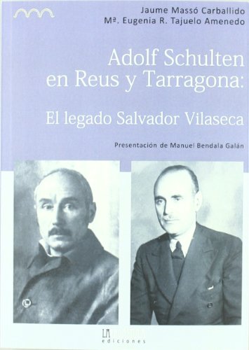Beispielbild fr Adolf Schulten en rey y Tarragona: El legado Salvador vilaseca zum Verkauf von Thomas Emig