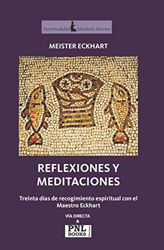 Stock image for REFLEXIONES Y MEDITACIONES: Treinta das de recogimiento espiritual con el Maestro Eckhart -Language: spanish for sale by GreatBookPrices