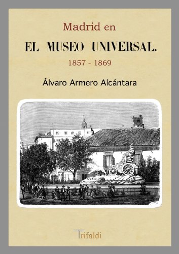 9788493852023: Madrid en el museo universal 1857 -1869