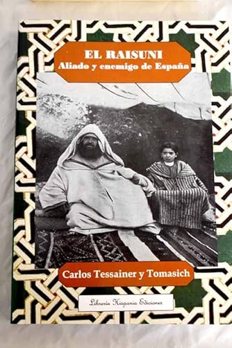 9788493858490: El Raisuni. Aliado y enemigo de Espaa (Spanish Edition)