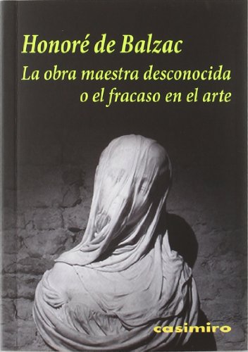 Stock image for LA OBRA MAESTRA DESCONOCIDA O EL FRACASO EN EL ARTE for sale by KALAMO LIBROS, S.L.