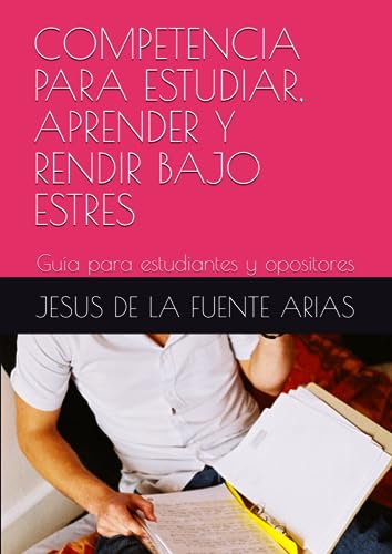 Stock image for COMPETENCIA PARA ESTUDIAR, APRENDER Y RENDIR BAJO ESTRES: Gua para estudiantes y opositores (EDUCATION & PSYCHOLOGY I+D+I) (Spanish Edition) for sale by Books Unplugged