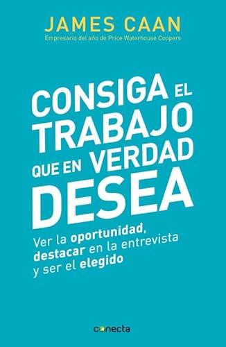 Beispielbild fr Consiga el trabajo que en verdad desea: Ver la oportunidad, destacar en la entrevista y ser el elegido (Spanish Edition) zum Verkauf von Open Books West Loop