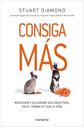 Stock image for Consiga ms: Negociar y alcanzar sus objetivos, en el trabajo y en la vida (Conecta) for sale by Librera La Esconda