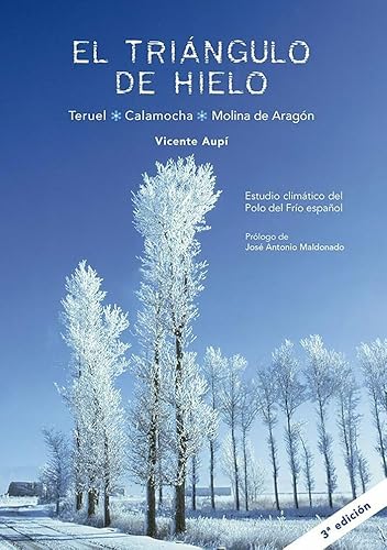 Imagen de archivo de El tringulo de hielo. Teruel, Calamocha, Molina de Aragn: Estudio climtico del polo del fro espaol a la venta por Agapea Libros