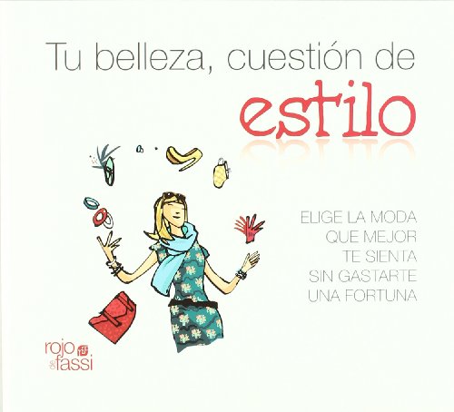 Stock image for Tu belleza, cuestion de estilo : Elige la moda que mejor te sienta sin gastarte una fortuna (Spanish Edition) for sale by The Book Bin
