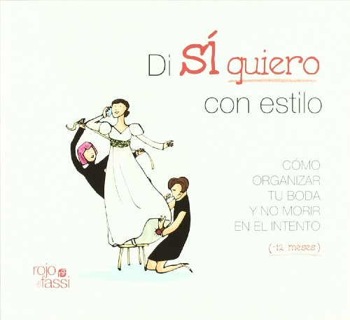 Imagen de archivo de Di si quiero con estilo / Say I do, With Style: Como organizar tu boda y no morir en el intento (-12 Meses) / How to Plan Your Wedding Without Failing (-12 Months) (Spanish Edition) a la venta por Better World Books