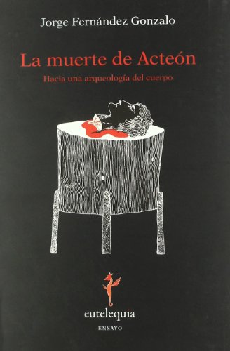Imagen de archivo de LA MUERTE DE ACTEON: hacia una arqueologa del cuerpo a la venta por KALAMO LIBROS, S.L.