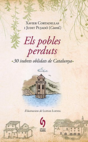 9788493874308: Els pobles perduts: 30 indrets oblidats de Catalunya