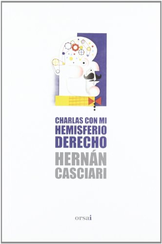 Stock image for CHARLAS CON MI HEMISFERIO DERECHO Hernn Casciari and Editorial Orsai for sale by VANLIBER