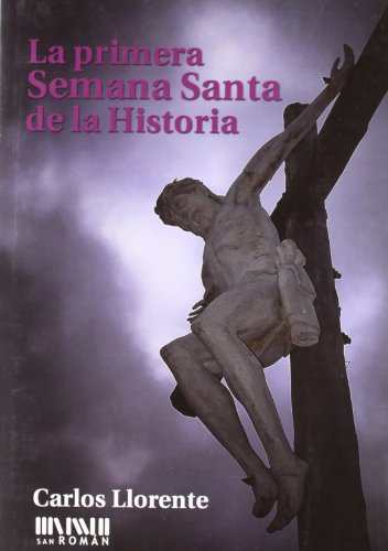 Imagen de archivo de LA PRIMERA SEMANA SANTA DE LA HISTORIA a la venta por Librerias Prometeo y Proteo