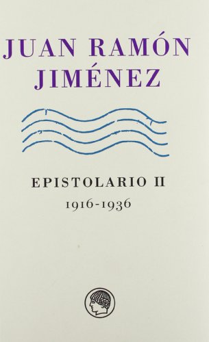 Juan Ramón Jiménez. Epistolario II, 1916-1936 - Jiménez, Juan Ramón (1881-1958) ; Alegre Heitzmann, Alfonso, (ed.lit.)