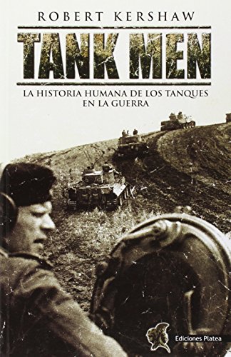 9788493886301: Tank men: la historia humana de los tanques en la guerra