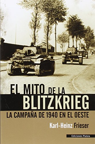 9788493886363: El mito de la Blitzkrieg: la campaa de 1940 en el Oeste