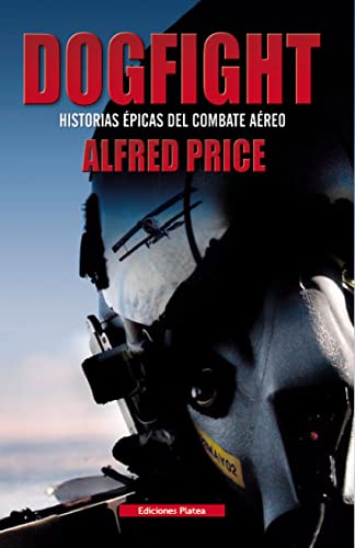 Stock image for DOGFIGHT: HISTORIAS PICAS DEL COMBATE AREO for sale by KALAMO LIBROS, S.L.