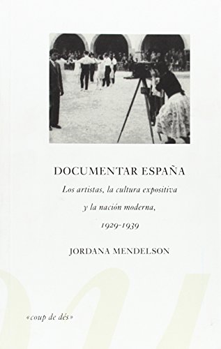 Imagen de archivo de DOCUMENTAR ESPAA: Los artistas, la cultura expositiva y la nacin moderna a la venta por KALAMO LIBROS, S.L.