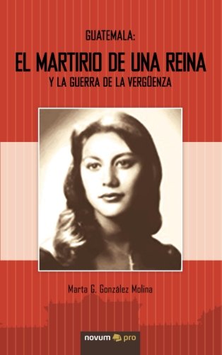 9788493887704: Guatemala: El Martirio de una Reina y la Guerra de la Vergenza