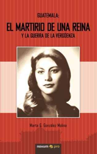 9788493887704: Guatemala: El Martirio de una Reina y la Guerra de la Vergenza (Spanish Edition)