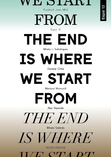 9788493898144: The End Is Where We Start from: Fundacio Joan Miro, Exhibition Programme at Espai 13, 30.09.11/08.07.12 = El Final Es El Lloc Des D'On Comencem: Cicle ... Partimos: Ciclo D'Exposiciones En El Espai 13