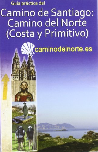 Guia practica del Camino de Santiago: Camino del Norte (Camino Primitivo yCamino de la Costa)