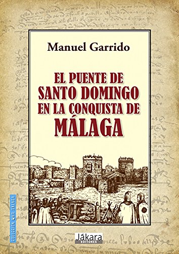 Stock image for EL PUENTE DE SANTO DOMINGO EN LA CONQUISTA DE MALAGA for sale by KALAMO LIBROS, S.L.